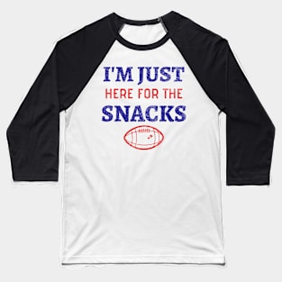 I'm Just Here For The Snacks - Funny Football Snacks Baseball T-Shirt